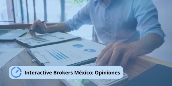 Interactive Brokers México opiniones: lo bueno y lo malo