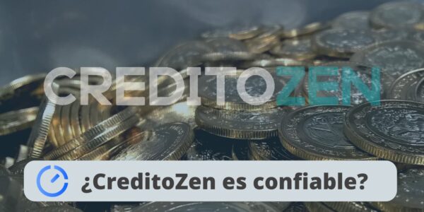 ¿CreditoZen es confiable?